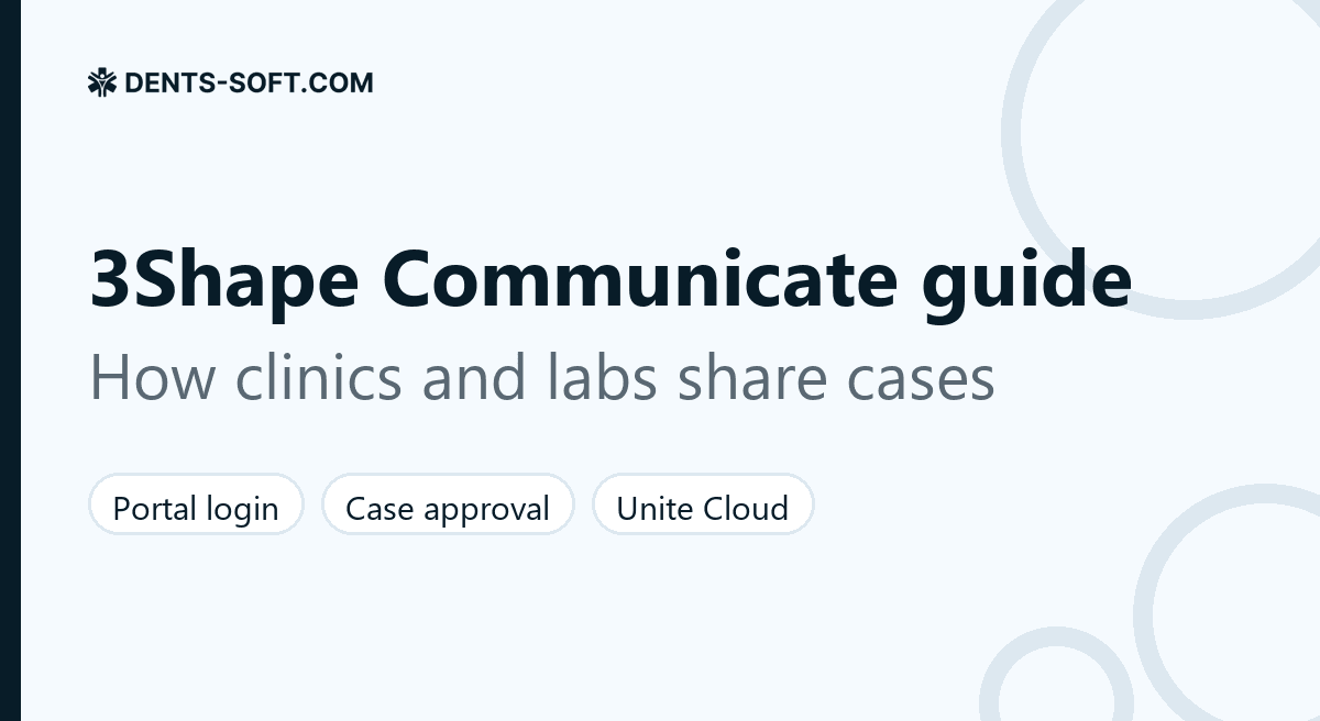 3Shape Communicate guide: how dental clinics and labs share and approve cases