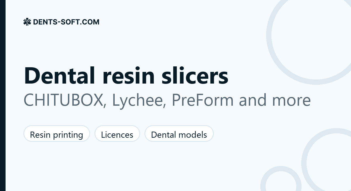 Slicers for dental resin 3D printing compared: CHITUBOX, Lychee Slicer, Formlabs PreForm, Photon Workshop, Asiga Composer, PrusaSlicer